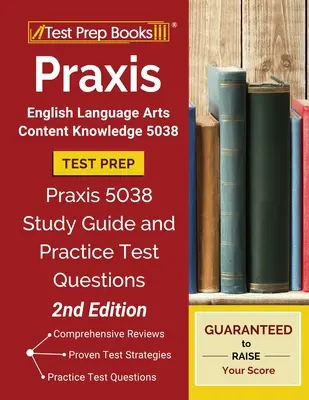 Praxis English Language Arts Content Knowledge 5038 Test Prep: Praxis 5038 Študijná príručka a praktické testové otázky [2. vydanie] - Praxis English Language Arts Content Knowledge 5038 Test Prep: Praxis 5038 Study Guide and Practice Test Questions [2nd Edition]