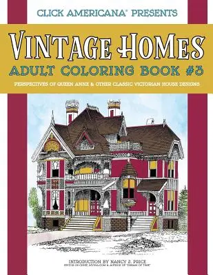 Vintage Homes: Omaľovánky pre dospelých: Vianočné maľby pre dospelých: Perspektívy kráľovnej Anny a ďalších klasických viktoriánskych domov - Vintage Homes: Adult Coloring Book: Perspectives of Queen Anne & Other Classic Victorian House Designs