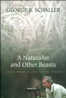 Prírodovedec a iné zvery: Príbehy zo života v teréne - A Naturalist and Other Beasts: Tales from a Life in the Field