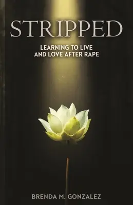 Stripped: Učiť sa žiť a milovať po znásilnení - Stripped: Learning to Live and Love After Rape