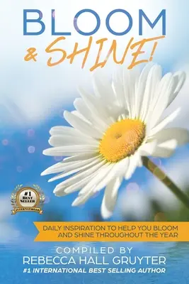 Rozkvitnúť a žiariť: Denná inšpirácia, ktorá vám pomôže kvitnúť a žiariť počas celého roka - Bloom and Shine: Daily Inspiration to help you Bloom and SHINE throughout the year