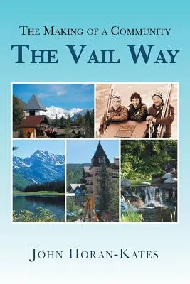 Vytváranie komunity - Vail Way - The Making of a Community - The Vail Way