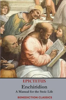 Enchiridion: Príručka stoického života - Enchiridion: A Manual for the Stoic Life