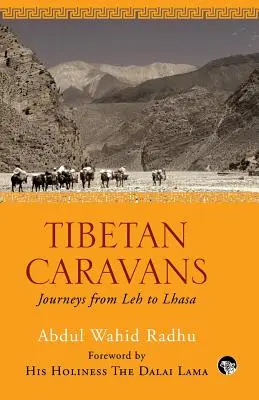 Tibetské karavány: Cesty z Lehu do Lhasy - Tibetan Caravans: Journeys From Leh to Lhasa