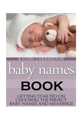 Kniha detských mien: Začínáme s výberom ideálnych detských mien a ich významov. - Baby Names Book: Getting Started on Choosing the Perfect Baby Names and Meanings.