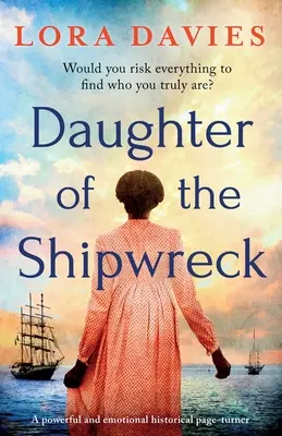 Dcéra stroskotanej lode: Silný a emotívny historický román - Daughter of the Shipwreck: A powerful and emotional historical fiction page-turner