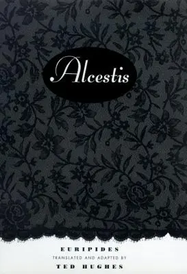 Alcestis: hra - Alcestis: A Play