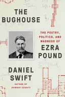 The Bughouse: Poézia, politika a šialenstvo Ezru Pounda - The Bughouse: The Poetry, Politics, and Madness of Ezra Pound