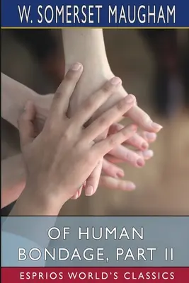 O ľudskom otroctve, II. časť (Esprios Classics) - Of Human Bondage, Part II (Esprios Classics)