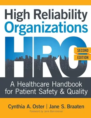 Vysoko spoľahlivé organizácie, druhé vydanie: A Healthcare Handbook for Patient Safety & Quality - High Reliability Organizations, Second Edition: A Healthcare Handbook for Patient Safety & Quality