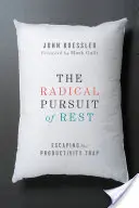 Radikálne hľadanie odpočinku: Únik z pasce produktivity - The Radical Pursuit of Rest: Escaping the Productivity Trap