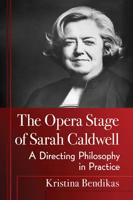 Operné javisko Sarah Caldwellovej: Filozofia réžie v praxi - The Opera Stage of Sarah Caldwell: A Directing Philosophy in Practice