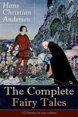 Kompletné rozprávky Hansa Christiana Andersena: 127 príbehov v jednom zväzku: Vrátane Malej morskej víly, Snehovej kráľovnej, Škaredého káčatka, N - The Complete Fairy Tales of Hans Christian Andersen: 127 Stories in one volume: Including The Little Mermaid, The Snow Queen, The Ugly Duckling, The N
