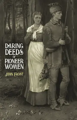 Odvážne činy priekopníčok - Daring Deeds of Pioneer Women