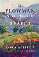 Oráč predbehne žnicu - The Plowman Shall Overtake The Reaper