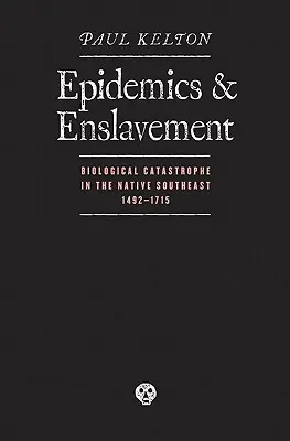 Epidémie a zotročenie: Biologická katastrofa na pôvodnom juhovýchode, 14 - Epidemics and Enslavement: Biological Catastrophe in the Native Southeast, 14
