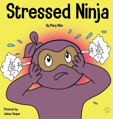 Stresovaný nindža: detská kniha o zvládaní stresu a úzkosti - Stressed Ninja: A Children's Book About Coping with Stress and Anxiety