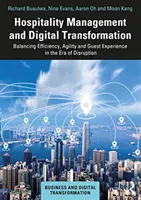Manažment pohostinstva a digitálna transformácia: Vyváženie efektívnosti, agility a zážitkov hostí v ére rozvratu - Hospitality Management and Digital Transformation: Balancing Efficiency, Agility and Guest Experience in the Era of Disruption