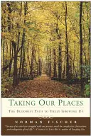 Zaujímanie našich miest: Budhistická cesta k skutočnému dospievaniu - Taking Our Places: The Buddhist Path to Truly Growing Up