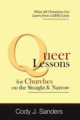Queer lekcie pre cirkvi na rovnej a úzkej ceste - Queer Lessons for Churches on the Straight and Narrow