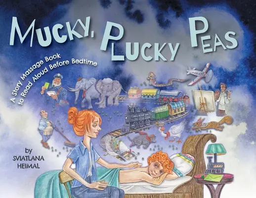Mucky, Plucky Peas: Príbehová masážna kniha na hlasné čítanie pred spaním - Mucky, Plucky Peas: A Story Massage Book to Read Aloud Before Bedtime