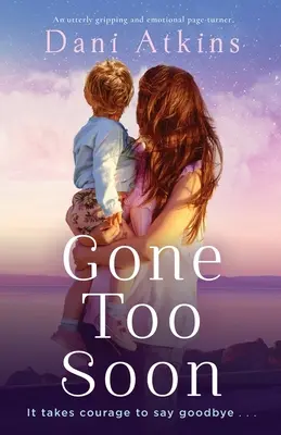 Odišli príliš skoro: Vydanie: úplne strhujúce a emotívne. - Gone Too Soon: An utterly gripping and emotional page-turner
