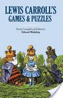 Hry a hádanky Lewisa Carrolla - Lewis Carroll's Games and Puzzles