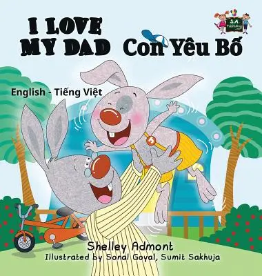 Milujem svojho otca: Anglicko-vietnamské dvojjazyčné vydanie - I Love My Dad: English Vietnamese Bilingual Edition