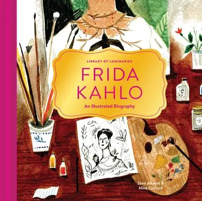 Knižnica svetlonosov: Frida Kahlo: Ilustrovaný životopis - Library of Luminaries: Frida Kahlo: An Illustrated Biography