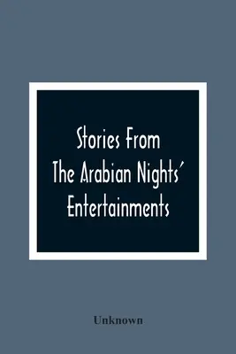 Príbehy zo zábavných programov arabských nocí: Aladdin; Or, The Wonderful Lamp: Ali Baba a štyridsať zlodejov: Ali Cogia, obchodník z B - Stories From The Arabian Nights' Entertainments: Embracing Aladdin; Or, The Wonderful Lamp: Ali Baba And The Forty Thieves: Ali Cogia, A Merchant Of B