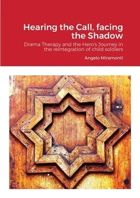 Počuť volanie, čeliť tieňu: Dramaterapia a cesta hrdinu pri reintegrácii detských vojakov - Hearing the Call, Facing the Shadow: Dramatherapy and the Hero's Journey in the Reintegration of Child Soldiers