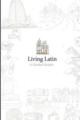 Živá latinčina: Hodnotená čítanka - Living Latin: A Graded Reader
