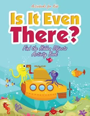 Je to vôbec tam? Nájdi skryté predmety Kniha aktivít - Is It Even There? Find the Hidden Objects Activity Book