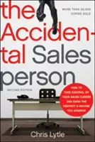 Náhodný predajca: Ako prevziať kontrolu nad svojou predajnou kariérou a získať rešpekt a príjem, ktorý si zaslúžite - The Accidental Salesperson: How to Take Control of Your Sales Career and Earn the Respect and Income You Deserve