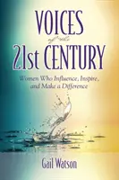 Hlasy 21. storočia: Ženy, ktoré ovplyvňujú, inšpirujú a menia svet - Voices of the 21st Century: Women Who Influence, Inspire, and Make a Difference