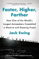 Rýchlejšie, vyššie, ďalej: Ako sa jedna z najväčších automobiliek na svete dopustila obrovského a ohromujúceho podvodu - Faster, Higher, Farther: How One of the World's Largest Automakers Committed a Massive and Stunning Fraud