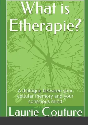 Čo je eterapia ?: Dialóg medzi vašou bunkovou pamäťou a vedomím. - What is Etherapie ?: A dialogue between your cellular memory and your conscious mind.