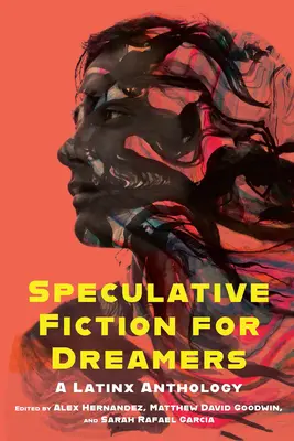 Špekulatívna literatúra pre snívajúcich: Antológia latinskoamerických autorov - Speculative Fiction for Dreamers: A Latinx Anthology