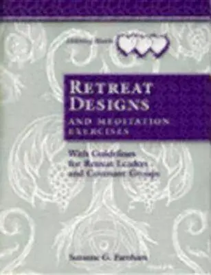 Návrhy na rekolekcie a meditačné cvičenia: S návodom pre vedúcich rekolekcií a zmluvné skupiny - Retreat Designs and Meditation Exercises: With Guidelines for Retreat Leaders and Covenant Groups
