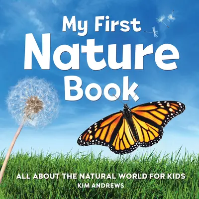 Moja prvá kniha o prírode: Všetko o prírode pre deti - My First Nature Book: All about the Natural World for Kids