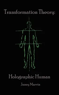 Holografická teória transformácie človeka - Holographic Human Transformation Theory