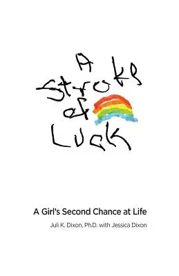 Úder šťastia: Druhá šanca dievčaťa na život - A Stroke of Luck: A Girl's Second Chance at Life