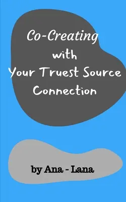 Spolutvorba s vaším najpravdivejším spojením so Zdrojom - Co-Creating with Your Truest Source Connection