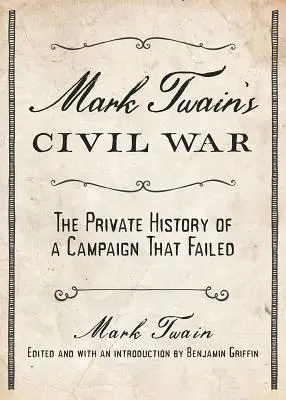 Občianska vojna Marka Twaina: Súkromná história kampane, ktorá zlyhala - Mark Twain's Civil War: The Private History of a Campaign That Failed