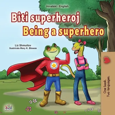 Byť superhrdinom (chorvátsko-anglická dvojjazyčná kniha pre deti) - Being a Superhero (Croatian English Bilingual Children's Book)
