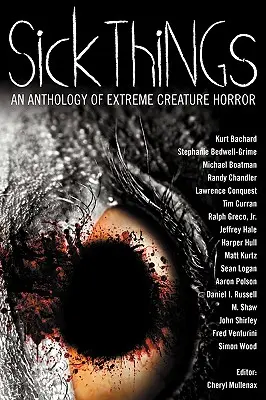 Choré veci: Antológia extrémneho hororu o príšerách - Sick Things: An Anthology of Extreme Creature Horror