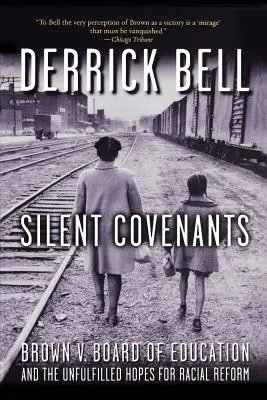 Tiché zmluvy: Brown V. Board of Education a nenaplnené nádeje na rasovú reformu - Silent Covenants: Brown V. Board of Education and the Unfulfilled Hopes for Racial Reform