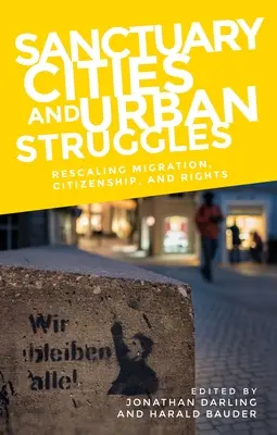Útulkové mestá a mestské boje: Sídla mestských samospráv: zmeny rozsahu migrácie, občianstva a práv - Sanctuary Cities and Urban Struggles: Rescaling Migration, Citizenship, and Rights