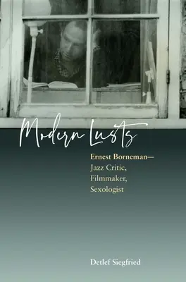 Moderné chúťky: Ernest Borneman: Breman: jazzový kritik, filmový tvorca, sexuológ - Modern Lusts: Ernest Borneman: Jazz Critic, Filmmaker, Sexologist