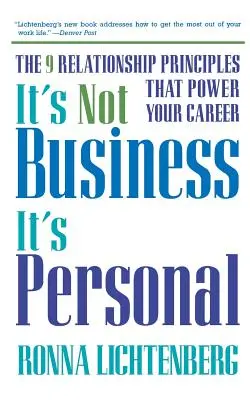 Nie je to obchod, je to osobné: 9 princípov vzťahov, ktoré podporujú vašu kariéru - It's Not Business, It's Personal: The 9 Relationship Principles That Power Your Career